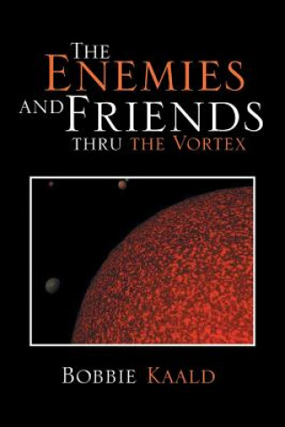 Libro Enemies and Friends Thru the Vortex Bobbie Kaald