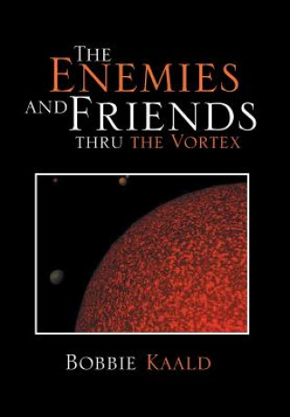 Książka Enemies and Friends Thru the Vortex Bobbie Kaald