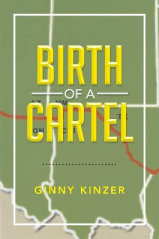 Könyv Birth of a Cartel Ginny Kinzer