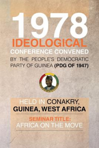 Kniha 1978 Ideological Conference Convened by the People's Democratic Party of Guinea (Pdg) Held in Conakry, Guinea, West Africa Julius G McAllister