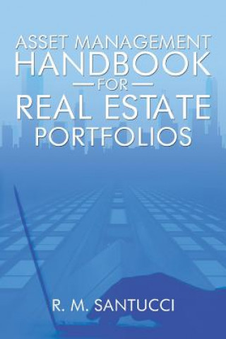 Knjiga Asset Management Handbook for Real Estate Portfolios R M Santucci