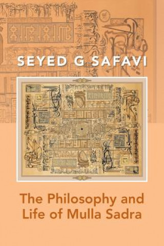 Könyv Philosophy and Life of Mulla Sadra Seyed G Safavi