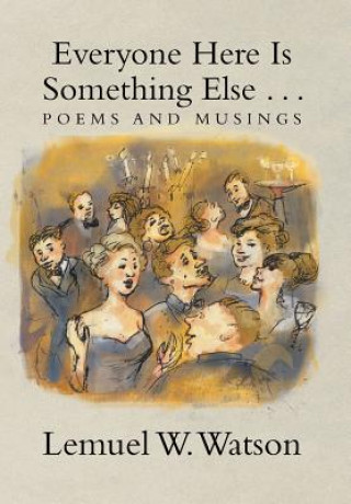 Book Everyone Here Is Something Else . . . Lemuel W Watson