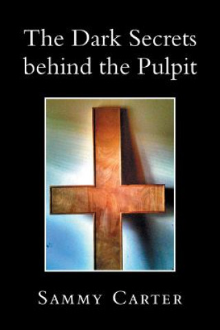 Knjiga Dark Secrets Behind the Pulpit Sammy Carter