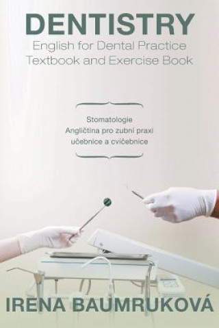 Книга Dentistry English for Dental Practice Textbook and Exercise Book Irena Baumruková