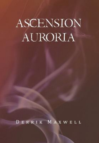 Kniha Ascension Auroria Derrik Maxwell