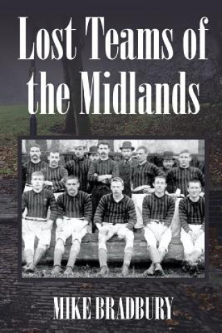 Knjiga Lost Teams of the Midlands Mike Bradbury