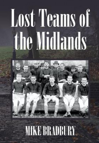 Knjiga Lost Teams of the Midlands Mike Bradbury