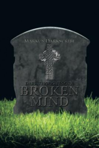 Livre Dark Thoughts of a Broken Mind Markus Darkscribe