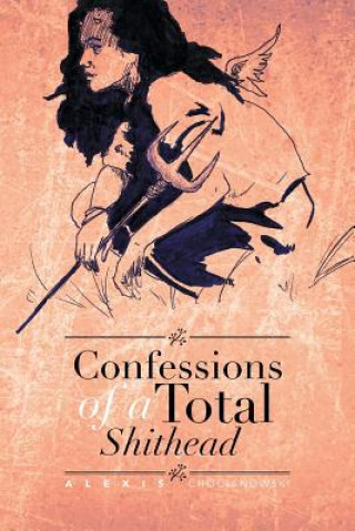 Książka Confessions of a Total Shithead Alexis Chocianowski