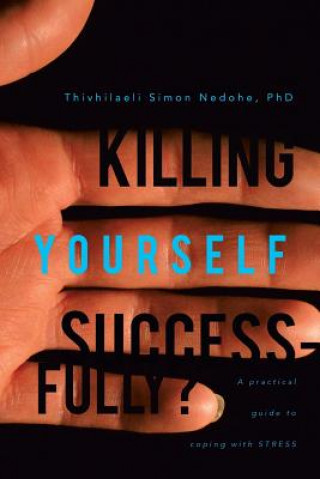 Knjiga Killing Yourself Successfully? Thivhilaeli Simon Nedohe Phd