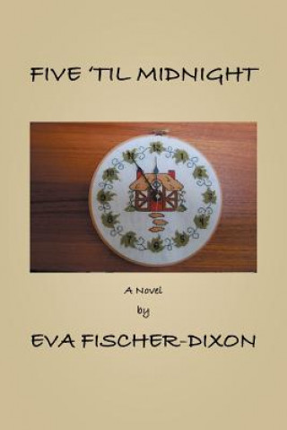 Knjiga Five 'Til Midnight Eva Fischer-Dixon
