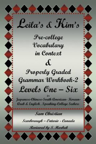 Buch Leila's & Kim's Pre-College Vocabulary in Context & Properly Graded Grammar Workbook-2 Levels One - Six for Japanese-Chinese-South America-Korean-Arab Sam Christian