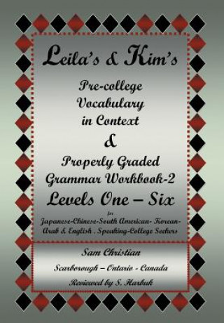 Buch Leila's & Kim's Pre-College Vocabulary in Context & Properly Graded Grammar Workbook-2 Levels One - Six for Japanese-Chinese-South America-Korean-Arab Sam Christian