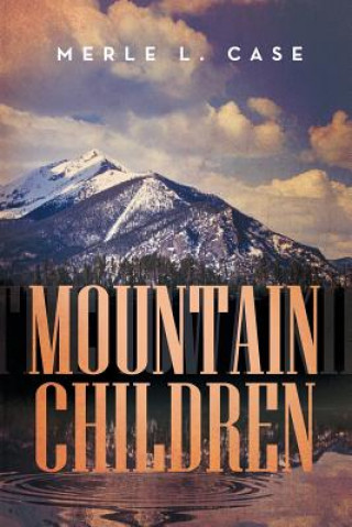 Книга Mountain Children Merle L Case