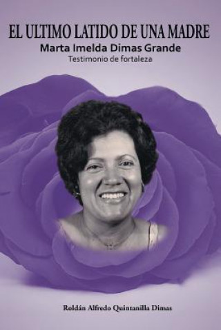 Book Ultimo Latido de Una Madre Roldan Alfredo Quintanilla Dimas