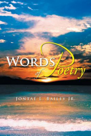 Książka Words of Poetry Jontae L Bailey Jr