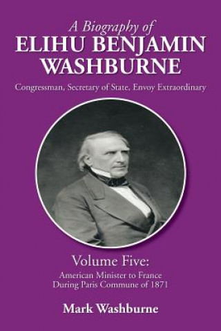 Kniha Biography of Elihu Benjamin Washburne Mark Washburne