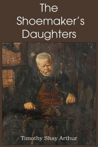 Книга Shoemaker's Daughters T S Arthur