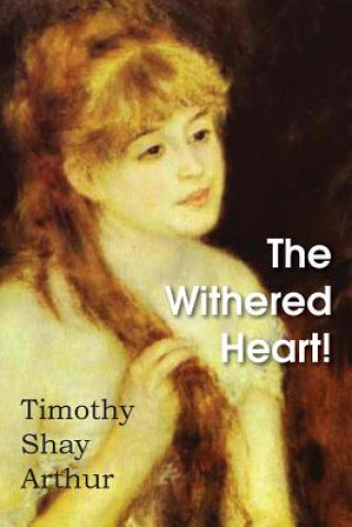 Libro Withered Heart! Timothy Shay Arthur