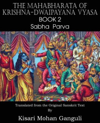 Könyv Mahabharata of Krishna-Dwaipayana Vyasa Book 2 Sabha Parva Krishna-Dwaipayana Vyasa