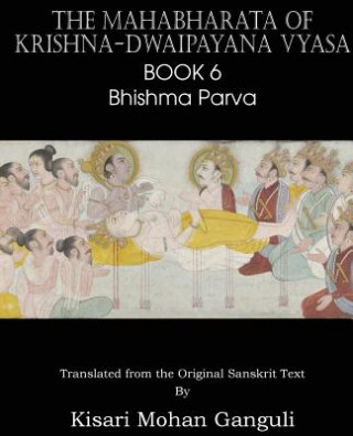 Kniha Mahabharata of Krishna-Dwaipayana Vyasa Book 6 Bhishma Parva Krishna-Dwaipayana Vyasa