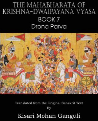 Könyv Mahabharata of Krishna-Dwaipayana Vyasa Book 7 Drona Parva Krishna-Dwaipayana Vyasa