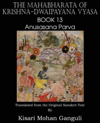 Książka Mahabharata of Krishna-Dwaipayana Vyasa Book 13 Anusasana Parva Krishna-Dwaipayana Vyasa