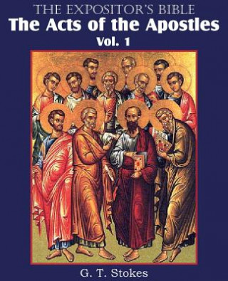 Βιβλίο Expositor's Bible The Acts of the Apostles, Vol. 1 G T Stokes