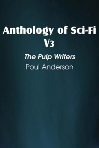 Kniha Anthology of Sci-Fi V3, the Pulp Writers - Poul Anderson Poul Anderson