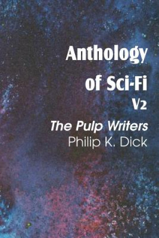 Książka Anthology of Sci-Fi V2, the Pulp Writers - Philip K. Dick Philip K. Dick