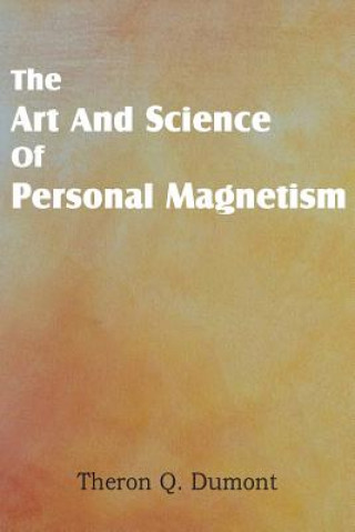 Kniha Art and Science of Personal Magnetism Theron Q Dumont