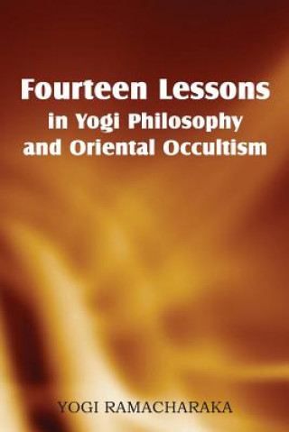 Book Fourteen Lessons in Yogi Philosophy and Oriental Occultism Yogi Ramacharaka