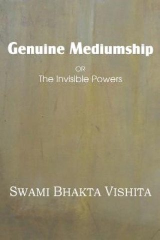 Kniha Genuine Mediumship or the Invisible Powers Swami Bhakta Vishita