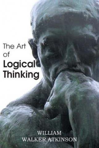 Könyv Art of Logical Thinking William Walker Atkinson
