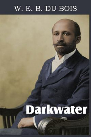 Kniha Darkwater, Voices from Within the Veil Du Bois