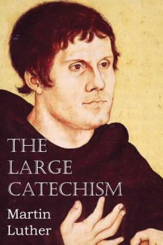 Könyv Large Catechism Martin Luther