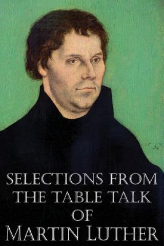 Libro Selections from the Table Talk of Martin Luther Martin Luther