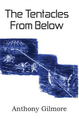 Book Tentacles from Below Anthony Gilmore