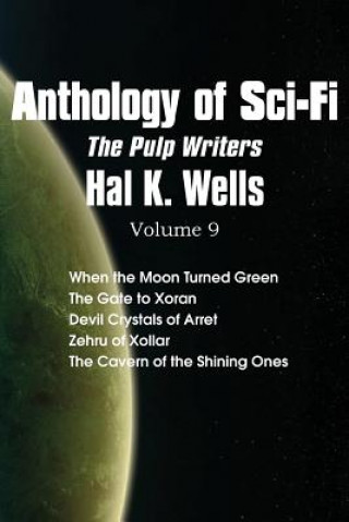 Knjiga Anthology of Sci-Fi V9, the Pulp Writers - Hal K. Wells Hal K Wells