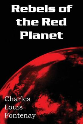 Knjiga Rebels of the Red Planet Charles Louis Fontenay