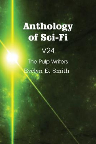 Könyv Anthology of Sci-Fi V24, the Pulp Writers - Evelyn E. Smith Evelyn E Smith