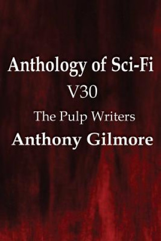 Carte Anthology of Sci-Fi V30, the Pulp Writers - Anthony Gilmore Anthony Gilmore