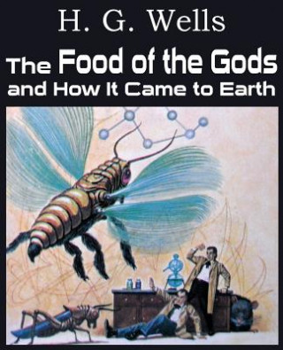 Knjiga Food of the Gods and How It Came to Earth H G Wells