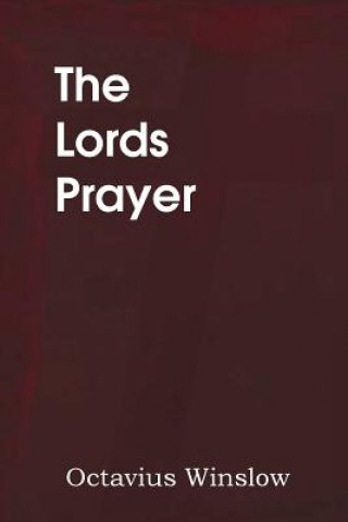 Carte Lords Prayer, Its Spirit and Its Teaching Octavius Winslow