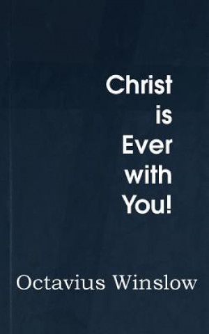 Kniha Christ Is Ever with You! Octavius Winslow