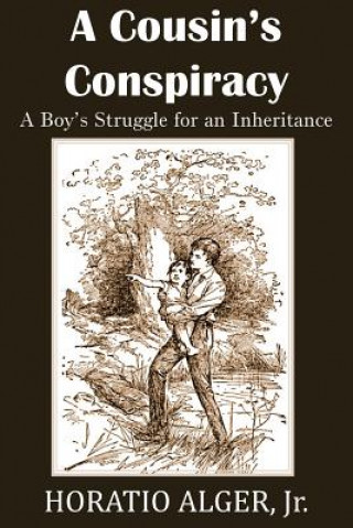 Carte Cousin's Conspiracy, a Boy's Struggle for an Inheritance Alger