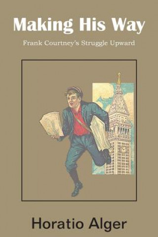Carte Making His Way, Frank Courtney's Struggle Upward Alger