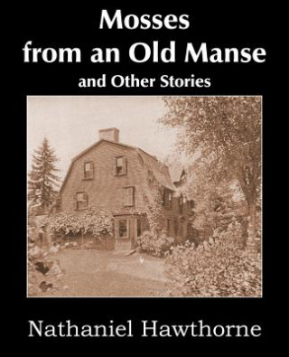 Książka Mosses from an Old Manse and Other Stories Nathaniel Hawthorne