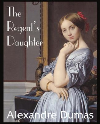 Kniha Regent's Daughter Alexandre Dumas